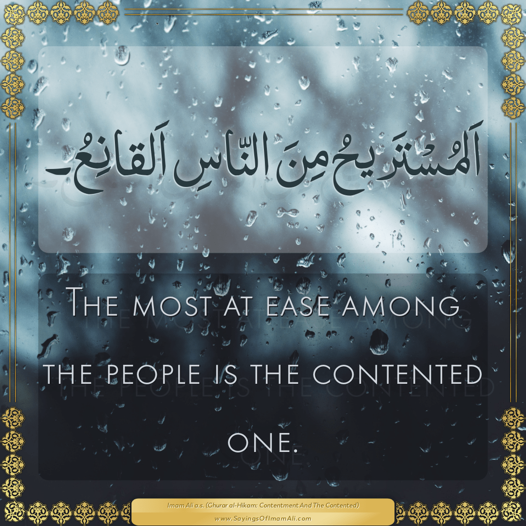 The most at ease among the people is the contented one.